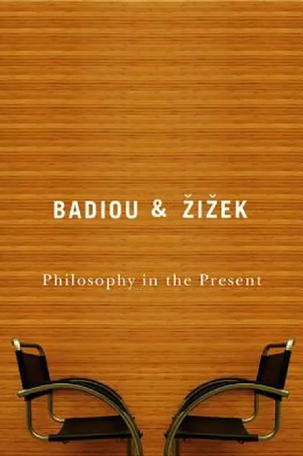 Philosophy In The Present by Alain Badiou, Slavoj Zizek
