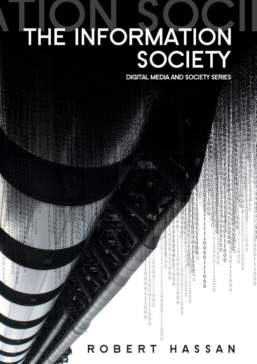 The Information Society: Cyber Dreams and Digital Nightmares by Robert Hassan