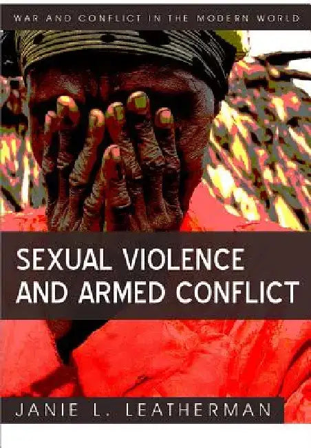 Sexual Violence and Armed Conflict by Janie L. Leatherman