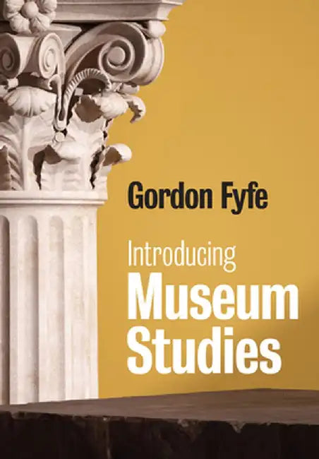 Introducing Museum Studies by Gordon Fyfe