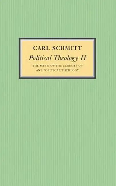 Political Theology II: The Myth of the Closure of Any Political Theology by Carl Schmitt