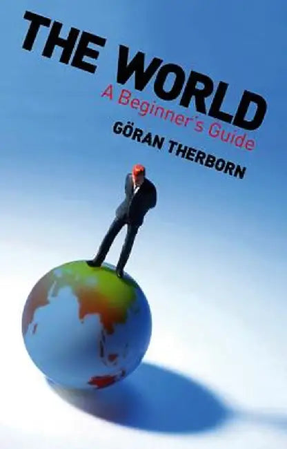 The World: A Beginner's Guide by Goran Therborn