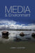 Media and Environment: Conflict, Politics and the News by Libby Lester