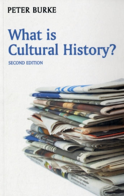 What Is Cultural History?  by Peter Burke