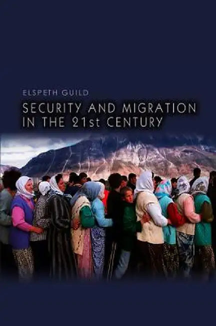 Security and Migration in the 21st Century by Elspeth Guild