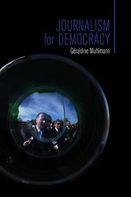 Journalism for Democracy by Geraldine Muhlmann