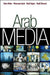 Arab Media: Globalization and Emerging Media Industries by Noha Mellor