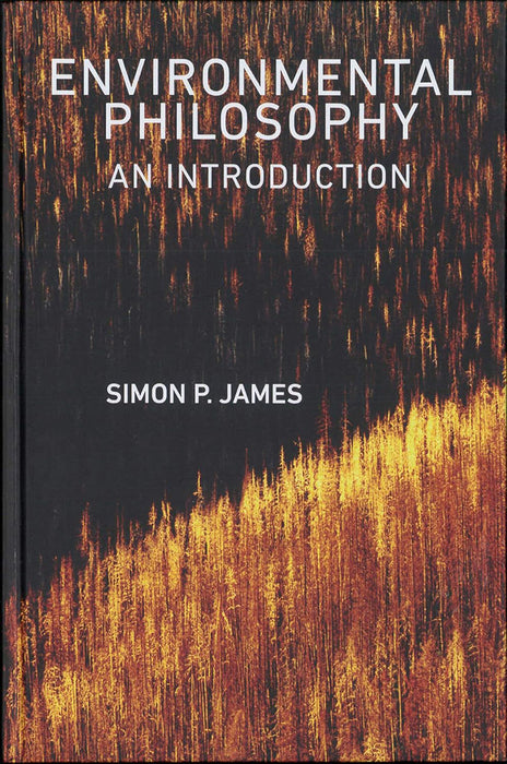 Environmental Philosophy: An Introduction by Simon James