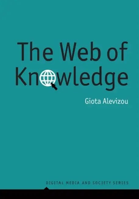 The Web of Knowledge: Encyclopedias and Authority in the Digital Age by Giota Alevizou