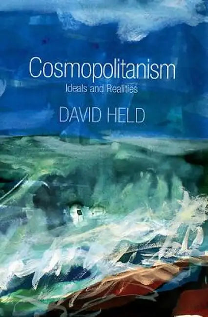 Cosmopolitanism: Ideals and Realities by David Held