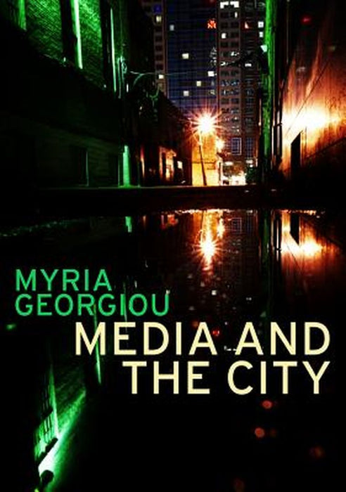 Media And The City - Cosmopolitanism And Difference by Georgiou