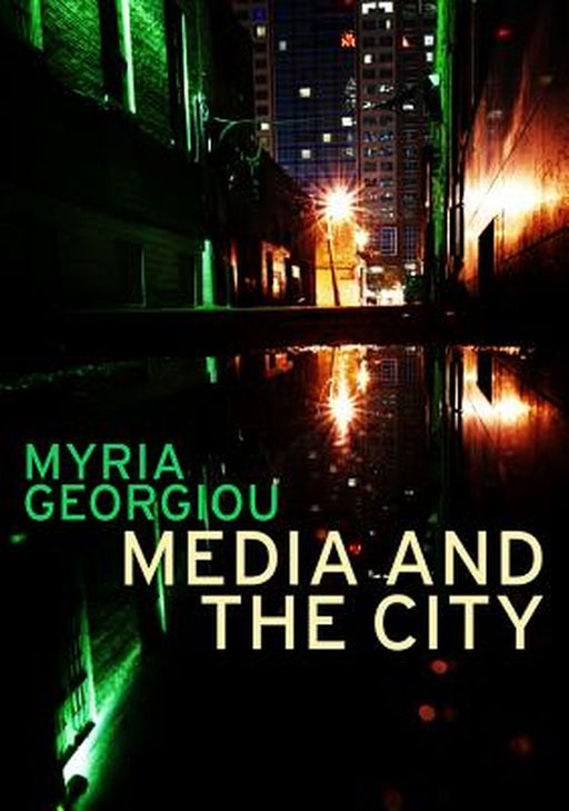 Media And The City - Cosmopolitanism And Difference by Georgiou
