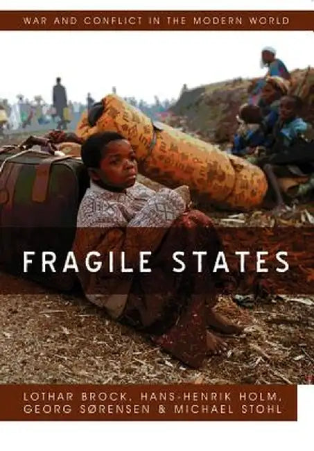 Fragile States by Lothar Brock, Hans-Henrik Holm, Georg Sorenson