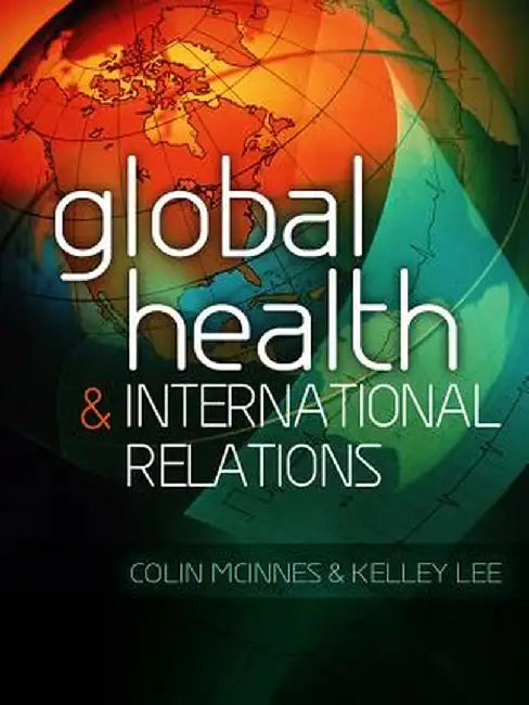 Global Health and International Relations by Colin McInnes