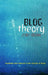Blog Theory: Feedback and Capture in the Circuits of Drive by Jodi Dean
