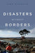 Disasters Without Borders: The International Politics of Natural Disasters by John Hannigan