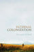 Internal Colonization: Russia's Imperial Experience by Alexander Etkind