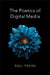 The Poetics of Digital Media by Paul Frosh