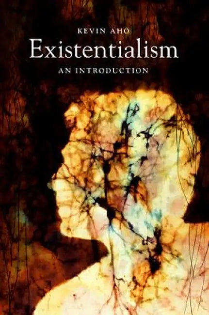 Existentialism: An Introduction by Kevin Aho