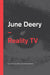 Reality Tv by June Deery