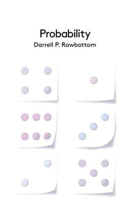 Probability by Darrell P. Rowbottom