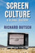 Screen Culture: A Global History by Richard Butsch