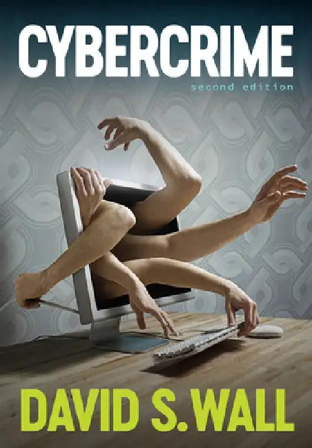 Cybercrime: The Transformation of Crime in the Information Age by David S. Wall