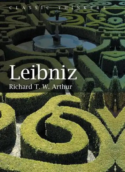 Leibniz by Richard T.W. Arthur