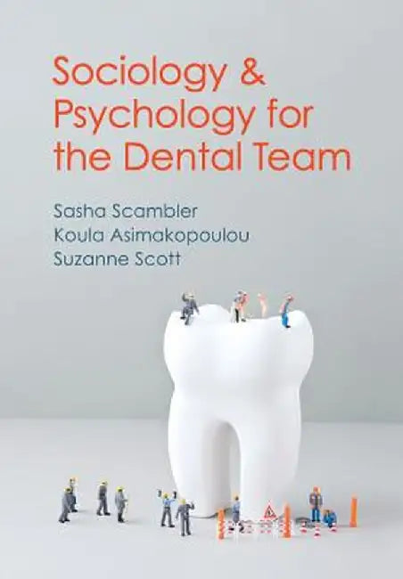 Sociology and Psychology for the Dental Team: An Introduction to Key Topics by Sasha Scambler