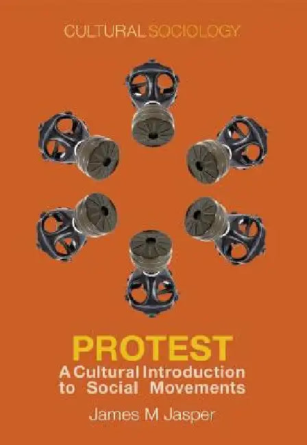 Protest: A Cultural Introduction to Social Movements by James M. Jasper