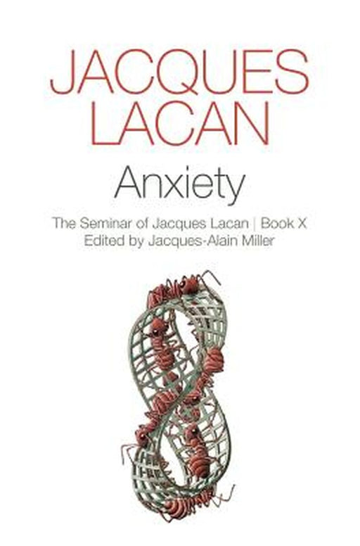 Anxiety: Book 10-The Seminar of Jacques Lacan, Book X by Jacques Lacan, ., Jacques-Alain Miller
