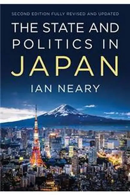 The State And Politics In Japan Second Edition by Neary