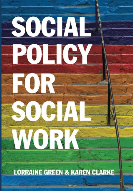 Social Policy For Social Work: Placing Social Work in its Wider Context by Lorraine Green, Karen Clarke