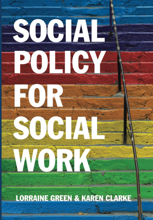 Social Policy For Social Work: Placing Social Work in its Wider Context by Lorraine Green, Karen Clarke