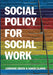 Social Policy For Social Work: Placing Social Work in its Wider Context by Lorraine Green, Karen Clarke