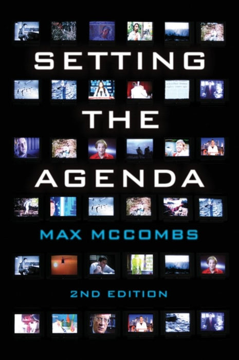 Setting The Agenda: Mass Media and Public Opinion by Maxwell McCombs