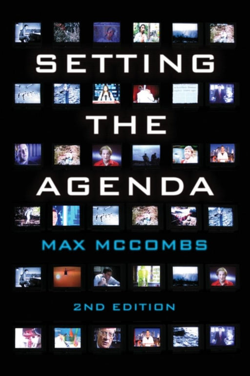 Setting The Agenda: Mass Media and Public Opinion by Maxwell McCombs