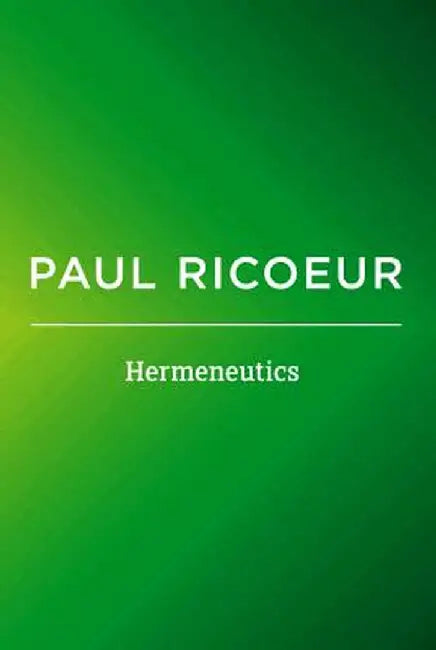 Hermeneutics: Writings and Lectures by Paul Ricoeur
