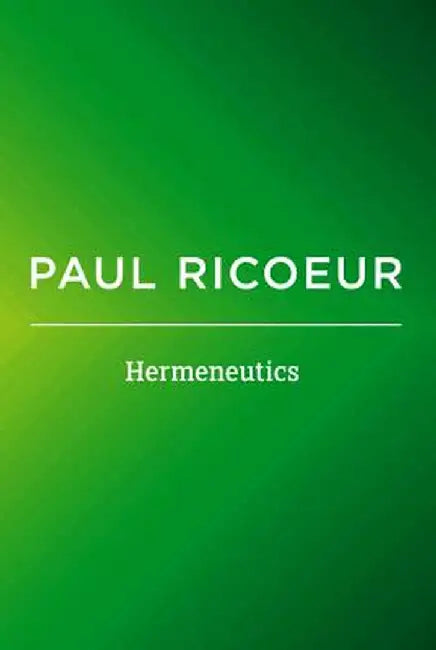 Hermeneutics: Writings and Lectures by Paul Ricoeur