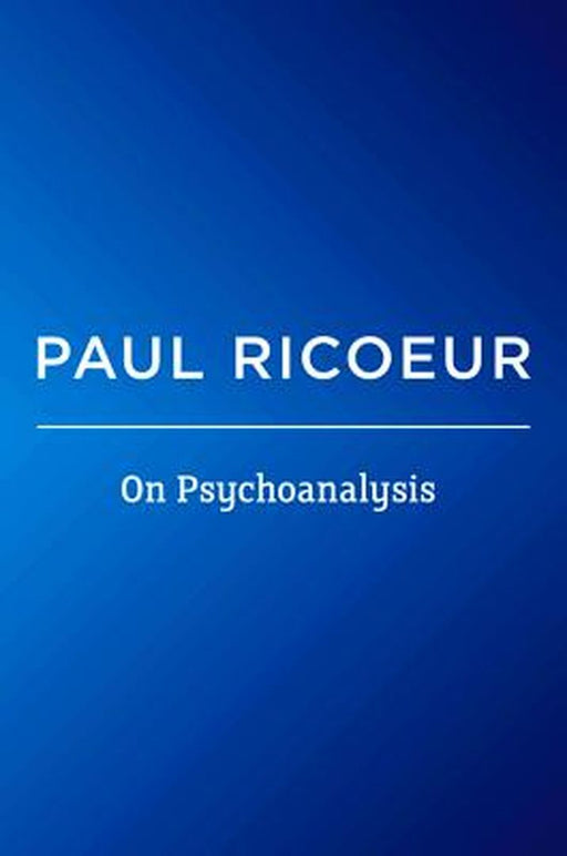 On Psychoanalysis: Writings and Lectures by Paul Ricoeur