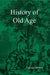 History of Old Age by Georges Minois
