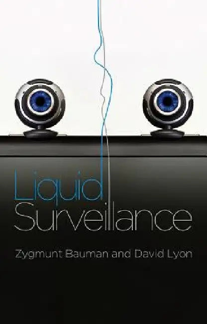 Liquid Surveillance: A Conversation by Zygmunt Bauman