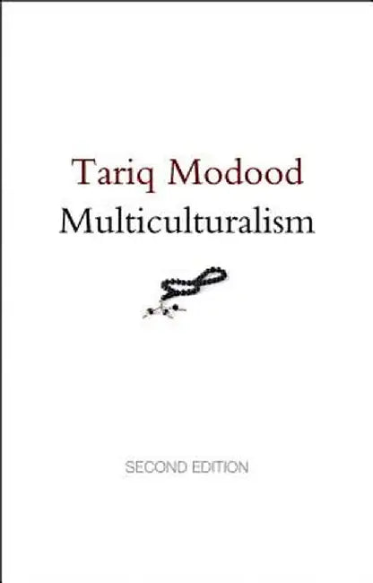 Multiculturalism by Tariq Modood