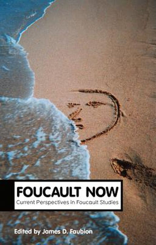 Foucault Now by James Faubion