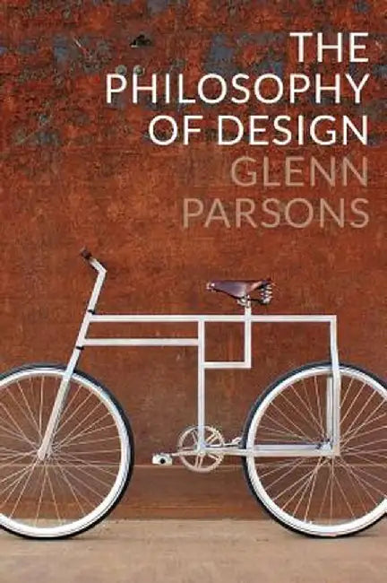 The Philosophy Of Design by Glenn Parsons