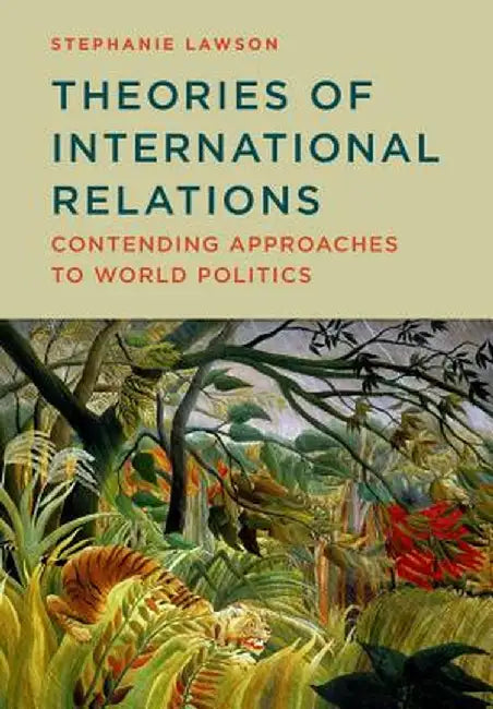 Theories of International Relations: Contending Approaches to World Politics by Stephanie Lawson