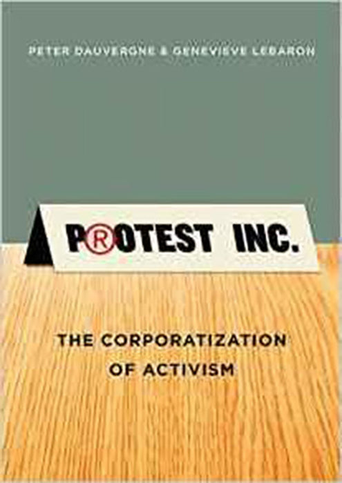 Protest Inc.: The Corporatization of Activism