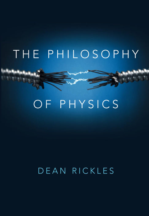 The Philosophy of Physics by Dean Rickles