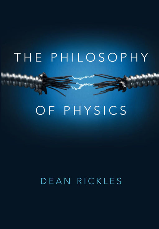 The Philosophy of Physics by Dean Rickles