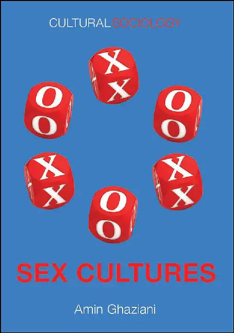 Sex Cultures (Cultural Sociology) by Amin Ghaziani